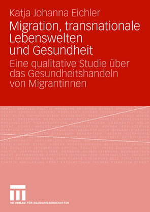 Migration, transnationale Lebenswelten und Gesundheit von Eichler,  Katja Johanna