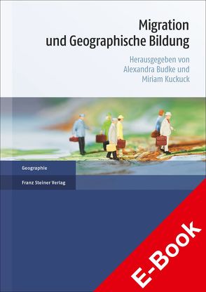 Migration und Geographische Bildung von Budke,  Alexandra, Kuckuck,  Miriam