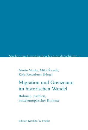 Migration und Grenzraum im historischen Wandel von Munke,  Martin, Reznik,  Milos, Rosenbaum,  Katja