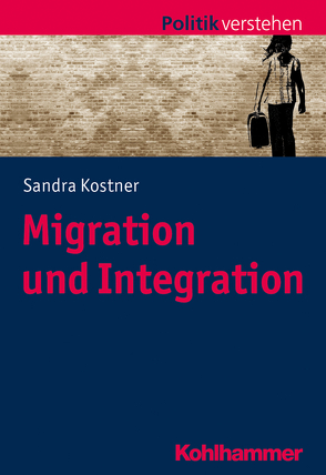 Migration und Integration von Frech,  Siegfried, Kostner,  Sandra, Salamon-Menger,  Philipp, Schöne,  Helmar