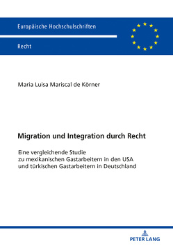 Migration und Integration durch Recht von Mariscal de Körner,  Maria Luisa