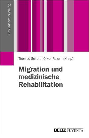 Migration und medizinische Rehabilitation von Razum,  Oliver, Schott,  Thomas Peter