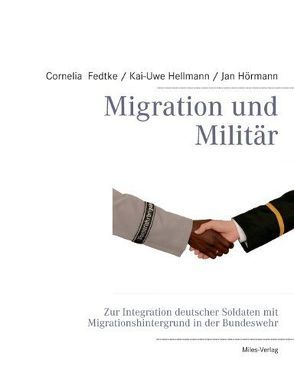 Migration und Militär von Fedtke,  Cornelia, Hellmann,  Kai-Uwe, Hoermann,  Jan