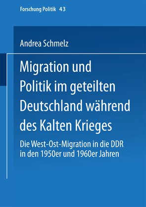 Migration und Politik im geteilten Deutschland während des Kalten Krieges von Schmelz,  Andrea