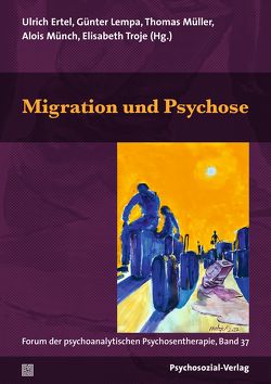 Migration und Psychose von Bruns,  Georg, Burchardt,  Dr. med. Anja, Ertel,  Ulrich, Galli,  Serena, Küchenhoff,  Joachim, Lempa,  Günter, Machleidt,  Wielant, Maier,  Christian, Matejek,  Norbert, Mueller,  Thomas, Münch,  Alois, Schwarz,  Frank, Troje,  Elisabeth