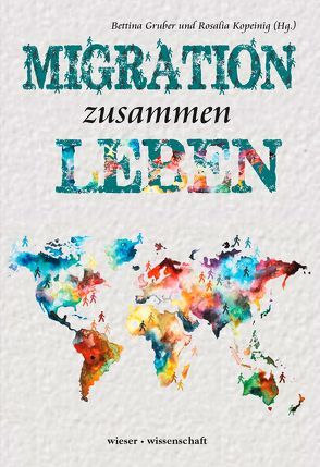 Migration zusammen Leben von Gruber,  Bettina, Kopeinig,  Rosalia