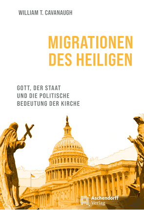 Migrationen des Heiligen von Cavanaugh,  William T.