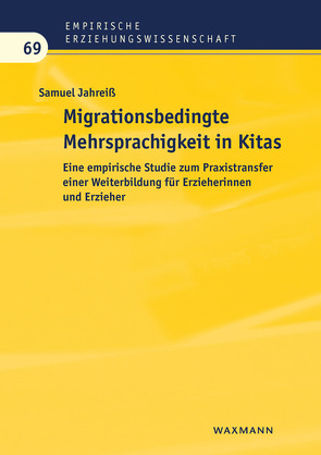 Migrationsbedingte Mehrsprachigkeit in Kitas von Jahreiß,  Samuel