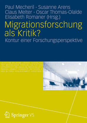 Migrationsforschung als Kritik? von Arens,  Susanne, Mecheril,  Paul, Melter,  Claus, Romaner,  Elisabeth, Thomas-Olalde,  Oscar