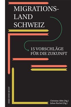 Migrationsland Schweiz von Abbt,  Christine, Abdulkadir,  Amina, Ambühl,  Michael, Blatter,  Joachim, Caroni,  Martina, Dähler,  Timo, Föllmi,  Reto, Frey,  Bruno S., Gentinetta,  Katja, Goppel,  Anna, Hauser,  Clemens, Hruschka,  Constantin, Kaufmann,  David, Leimgruber,  Walter, Lutz,  Philipp, Osterloh,  Margit, Progin-Theuerkauf,  Sarah, Rochel,  Johan, Schlegel,  Stefan, Schlenker,  Andrea, Wanner,  Philipp, Wyrsch,  Sonja, Zoeteweij-Turhan,  Margarite Helena, Zürcher,  Sibylle