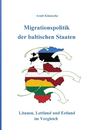 Migrationspolitik der baltischen Staaten von Künnecke,  Arndt