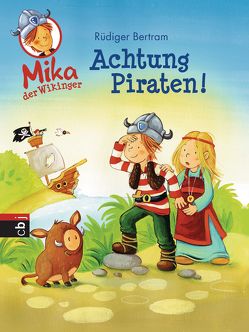 Mika der Wikinger – Achtung Piraten! von Bertram,  Rüdiger, Kraushaar,  Sabine