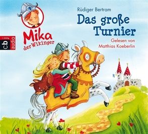 Mika der Wikinger – Das große Turnier von Bertram,  Rüdiger, Koeberlin,  Matthias