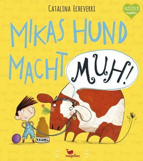 Mikas Hund macht MUH! von Echeverri,  Catalina, Schröder,  Gesine