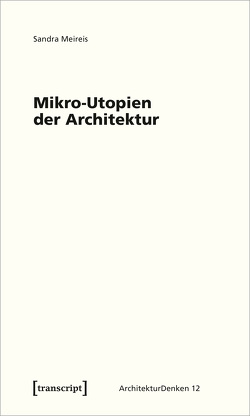 Mikro-Utopien der Architektur von Meireis,  Sandra