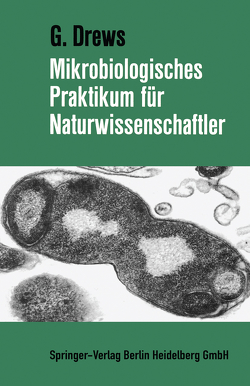 Mikrobiologisches Praktikum für Naturwissenschaftler von Drews,  Gerhart