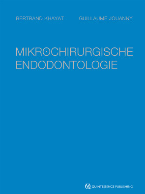 Mikrochirurgische Endodontologie von Jouanny,  Guillaume, Khayat,  Bertrand