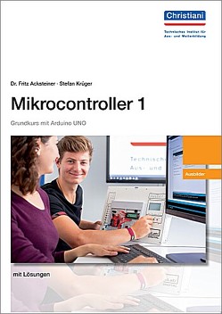 Mikrocontroller 1 Grundkurs mit Arduino UNO von Dr. Acksteiner,  Fritz, Krüger,  Stefan