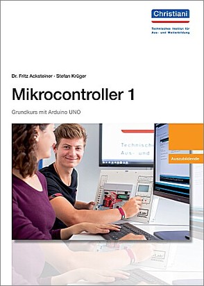 Mikrocontroller 1 Grundkurs mit Arduino UNO von Dr. Acksteiner,  Fritz, Krüger,  Stefan