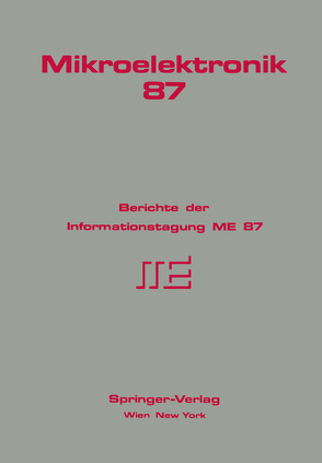 Mikroelektronik 87 von Aberl,  H., Auer,  L. M., Awramow,  I., Beinstingl,  W., Berthold,  K., Bittinger,  W., Böck,  N., Braune,  B., Brazda,  E., Buschbeck,  F., Dejneka,  B., Dietz,  K., Doblhoff,  G., Eichtinger,  Ch., Fey,  P., Frenkenberger,  S., Furtner,  M., Gauby,  A., Gierlinger,  A., Goiser,  A., Gornik,  E., Grabner,  J., Gutternigh,  K., Hahn,  H., Hengl,  M., Hertl,  S., Hoffmann,  G., Holzmann,  D., Holzmann,  H., Horvat,  H., Huber,  L., Jäger,  F., Jestl,  M., Jorde,  Ch., Kainz,  A., Kausel,  W., Kirchner,  D., Kloiber,  G., Klösch,  W., Köck,  A., Koudelka,  O., Koutny,  P., Kowatsch,  M., Kreid,  F., Leopold,  H., List,  G., Mayer,  U, Mayr,  W., Mitter,  H., Mothwurf,  E., Nanz,  G., Niedrist,  G., Nussbaum,  G., P&,  K., Pandelisev,  K. A., Petsch,  Th., Pötzl,  H., Prodinger,  A., Pucher,  R., Richter,  A, Riedling,  K., Röhrer,  R., Rosenkranz,  H., Schaffar,  G., Schima,  H., Schmallegger,  H., Schmidt,  K., Schoitsch,  Erwin, Schröcker,  K. P., Schrödl,  M., Schubert,  E., Schuy,  S., Schwuttke,  G. H., Seifert,  F., Seiner,  K., Selberherr,  S., Spiess,  K. R., Steger,  J., Steinbrecher,  H., Steiner,  R., Stöhr,  H., Sust,  M., Thallinger,  G. G., Thomä,  H., Thurner,  M., Tritremmel,  W., Trzeba,  E., Turba,  R., Ullrich,  A., Voggenberger,  F., Wach,  P., Wallisch,  K., Walther,  G., White,  R. C., Wiedenbauer,  O., Wießpeiner,  G., Windischhofer,  W., Winkler,  G.