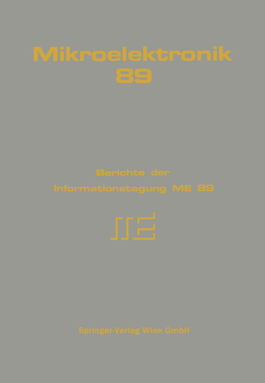 Mikroelektronik 89 von Arnold,  H., Baier,  J., Bajenescu,  Titu I., Barbier,  K., Bartelt,  F., Becker,  M., Benes,  E., Beszedics,  U., Blind,  C., Brenner,  E., Bühler,  H., Buschbeck,  F., Casari,  Robert, Diskus,  C., Doblinger,  G., Donhoffer,  D., Eder,  W., Eier,  R., Fasching,  R., Fey,  P., Fleischanderl,  G., Fleischmann,  H., Fröhling,  Peter W., Fugger,  E., Fürst,  H., Furtner,  F., Garn,  H., Gáspár-Ruppert,  W., Geis,  K., Goßlau,  A., Gottwald,  A., Graber,  G., Grechenig,  T., Gröschl,  M., Günther,  Johann, Güttler,  G., Halang,  W. A., Heinze,  Ch., Heiss,  M., Hetzendorf,  G., Höllinger,  W., Holzer,  M., Horak,  G., Hornbachner,  D., Huber,  H., Immitzer,  F., Jachimowicz,  A., Jaeger,  J., Jerono,  W., Jobst,  G., Kamper,  H., Kasatschinskij,  W., Kirchner,  D., Klösch,  W., Kohl,  F., Kohl,  J., Koschnick,  P., Kosta,  W., Krenn,  A., Kreuzgruber,  P., Küttner,  H., Leber,  K., Lechner,  A., Leopold,  H., Lind,  K., Löw,  P., Lübke,  K., Mann-Buxbaum,  E., Marschik,  W., Megner,  P., Messaros,  R., Mokry,  M., Moshammer,  K., Nedelik,  A., Nedetzky,  W., Nemsic,  B., Neumann,  R., Newald,  J., Niwinski,  J., Nowack,  G. F., Olcaytug,  F., Pacher,  M., Pavuza,  F., Pichler,  H., Pittner,  F., Prager,  L., Pribyl,  W., Pucher,  R. K., Purgathofer,  P., Raimann,  G., Reczek,  W., Retti,  J., Riedl-Bratengeyer,  E., Rigler,  G., Röhrer,  R., Rohringer,  S., Schalkhammer,  T., Schauer,  E., Scheiber,  H., Schiestl,  F., Schlag,  G., Schlager,  R., Schmidt,  E., Schmitzer,  C., Schöberl,  E., Schoitsch,  E., Scholtz,  A. L., Schreiner,  H., Schröcker,  K., Schrödl,  M., Schulz,  W., Schuster,  H., Schwarze,  R, Seifert,  F., Seifter,  P., Siegmund,  H., Smutny,  W., Spath,  G., Spinadel,  P., Stadlbauer,  H., Stehno,  G., Stöckler,  G., Stonawski,  G., Sturm,  L., Terletzki,  H., Thim,  H., Thorn,  G., Thurnher,  M., Tilado,  O., Tritremmel,  W., Urban,  G., Weiß,  R., Weissgärber,  R., Wenner,  Ch., Winkler,  G., Wokurek,  W.