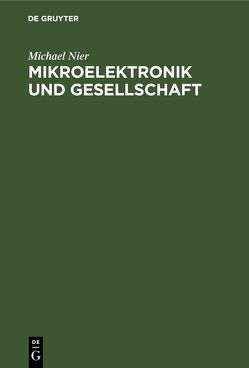 Mikroelektronik und Gesellschaft von Hütter,  Manfred, Jobst,  Eberhard, Lohr,  Ehrenfried, Nier,  Michael