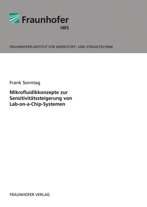 Mikrofluidikkonzepte zur Sensitivitätssteigerung von Lab-on-a-Chip-Systemen. von Sonntag,  Frank