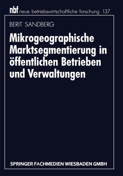 Mikrogeographische Marktsegmentierung in öffentlichen Betrieben und Verwaltungen von Sandberg,  Berit