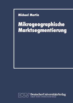 Mikrogeographische Marktsegmentierung von Martin,  Michael