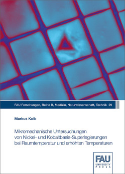 Mikromechanische Untersuchungen von Nickel‐ und Kobaltbasis‐Superlegierungen bei Raumtemperatur und erhöhten Temperaturen von Kolb,  Markus