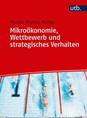 Mikroökonomie, Wettbewerb und strategisches Verhalten von Münter,  Markus Thomas