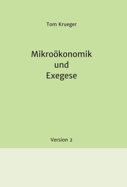 Mikroökonomik und Exegese von Krueger,  Tom