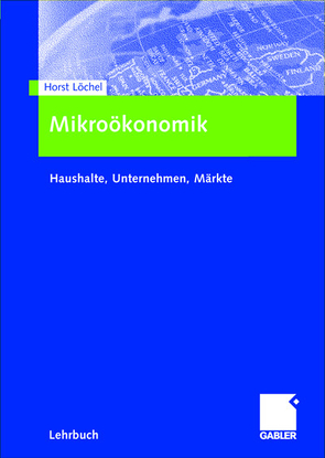 Mikroökonomik von Löchel,  Horst