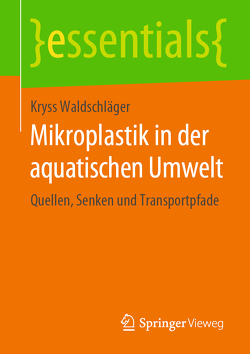 Mikroplastik in der aquatischen Umwelt von Waldschläger,  Kryss