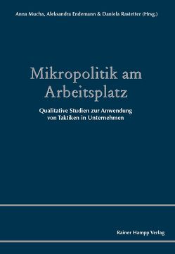 Mikropolitik am Arbeitsplatz von Endemann,  Aleksandra, Mucha ,  Anna, Rastetter,  Daniela