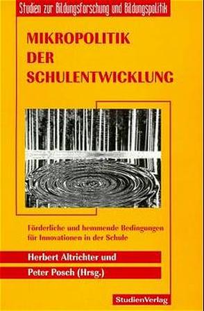 Mikropolitik der Schulentwicklung von Altrichter,  Herbert, Posch,  Peter