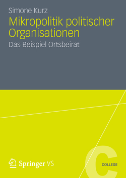 Mikropolitik politischer Organisationen von Kurz,  Simone