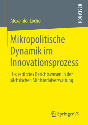 Mikropolitische Dynamik im Innovationsprozess von Löcher,  Alexander