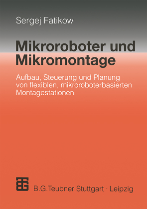 Mikroroboter und Mikromontage von Fatikow,  Sergej