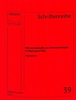 Mikroschadstoffe aus Abwasseranlagen in Rheinland-Pfalz von Schmitt,  Theo G.