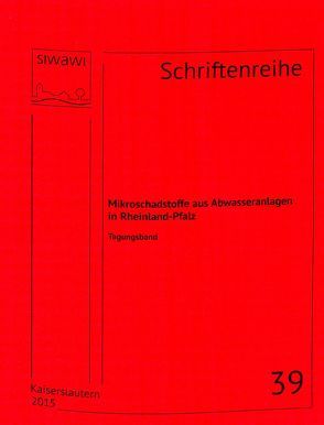 Mikroschadstoffe aus Abwasseranlagen in Rheinland-Pfalz von Schmitt,  Theo G.