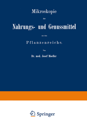 Mikroskopie der Nahrungs- und Genussmittel aus dem Pflanzenreiche von Moeller,  Josef