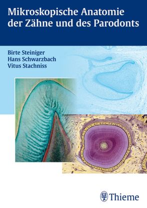 Mikroskopische Anatomie der Zähne und des Parodonts von Schwarzbach,  Hans, Stachniss,  Vitus, Steiniger,  Birte