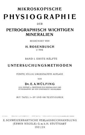 Mikroskopische Physiographie der Mineralien und Gesteine. Ein Hilfsbuch… / Die petrographisch wichtigen Mineralien und die Methoden ihrer Untersuchung. 2 Hälften von Rosenbusch,  Harry F, Wülfing,  Ernst A