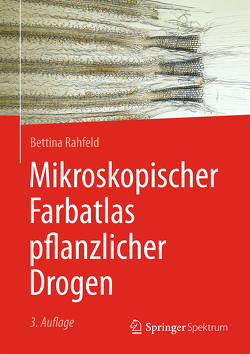 Mikroskopischer Farbatlas pflanzlicher Drogen von Rahfeld,  Bettina