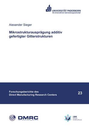 Mikrostrukturausprägung additiv gefertigter Gitterstrukturen von Sieger,  Alexander