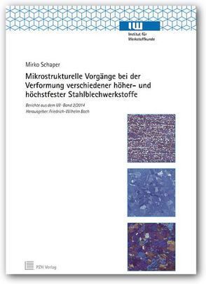 Mikrostrukturelle Vorgänge bei der Verformung verschiedener höher- und höchstfester Stahlblechwerkstoffe von Bach,  Friedrich-Wilhelm, Schaper,  Mirko