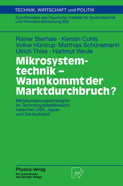 Mikrosystemtechnik – Wann kommt der Marktdurchbruch? von Bierhals,  Rainer, Cuhls,  Kerstin, Hüntrup,  Volker, Schünemann,  Matthias, Thies,  Ulrich, Weule,  Hartmut