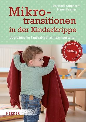 Mikrotransitionen in der Kinderkrippe von Gutknecht,  Dorothee, Kramer,  Maren, Maddalena,  Gudrun de