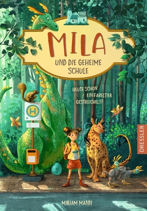 Mila und die geheime Schule 1. Heute schon ein Fabeltier gestreichelt? von Ceccarelli,  Simona M., Mann,  Miriam